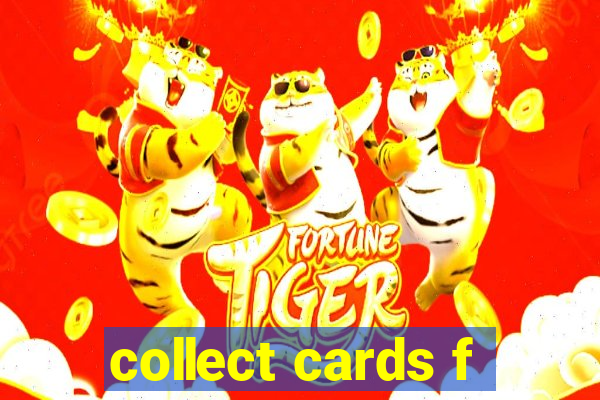 collect cards f